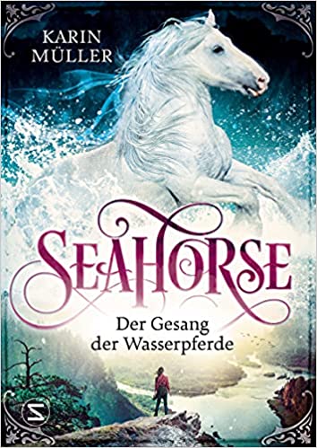 Seahorse, Band 01: Der Gesang der Wasserpferde