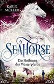 Seahorse, Band 02: Die Hoffnung der Wasserpferde